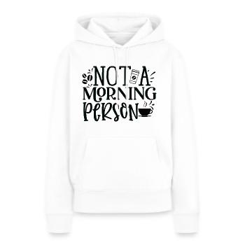 Not a Morning Person - Frauen Premium Bio Hoodie - Weiß - Vorne - Julia (174cm)