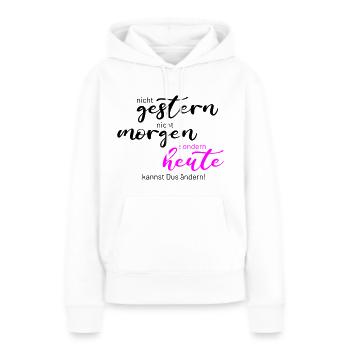 nicht gestern sondern heute - Frauen Premium Bio Hoodie - Weiß - Vorne - Julia (174cm)