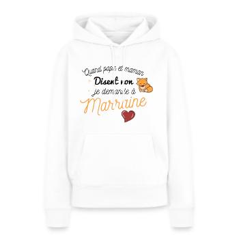 Quand papa et maman disent non demande a marraine - Sweat à capuche Premium bio Femme - blanc - Devant - Julia (174cm)