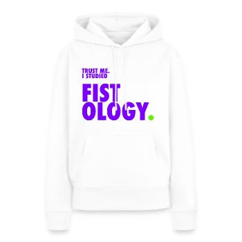 Croyez-moi. J'ai étudié la fistologie. - Sweat à capuche Premium bio Femme - blanc - Devant - Julia (174cm)