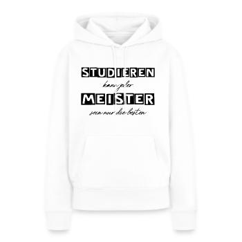 studieren Kann Jeder meister sein nur die besten - Frauen Premium Bio Hoodie - Weiß - Vorne - Julia (174cm)