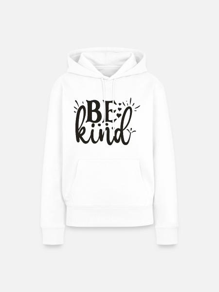 Seien Sie nett. - Frauen Premium Bio Hoodie - Weiß