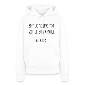 soit je me lève tôt soit je suis aimable - Sweat à capuche Premium bio Femme - blanc - Devant - Julia (174cm)