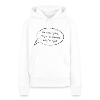 Ich streite nicht, ich erkläre nur, warum ich Recht habe - Frauen Premium Bio Hoodie - Weiß - Vorne - Julia (174cm)