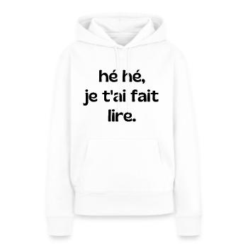 hé hé je t'ai fait lire - Sweat à capuche Premium bio Femme - blanc - Devant - Julia (174cm)