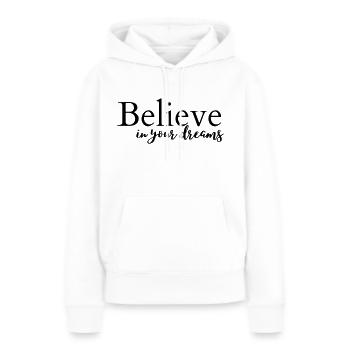 Believe in your dreams - Frauen Premium Bio Hoodie - Weiß - Vorne - Julia (174cm)