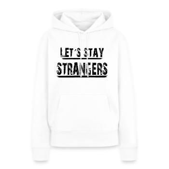 Let's stay strangers - Women’s Premium Organic Hoodie - white - Front - Julia (174cm)