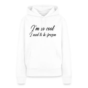 I'm so cool I used to be frozen - Women’s Premium Organic Hoodie - white - Front - Julia (174cm)