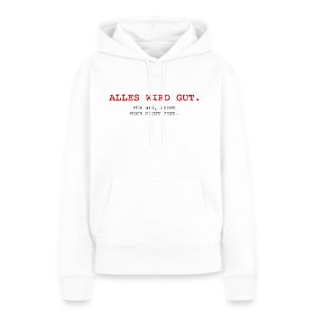Alles wird gut. Für wen, steht noch nicht fest. - Frauen Premium Bio Hoodie - Weiß - Vorne - Julia (174cm)