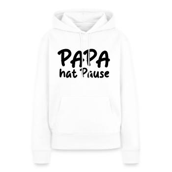 Papa hat Pause - Frauen Premium Bio Hoodie - Weiß - Vorne - Julia (174cm)