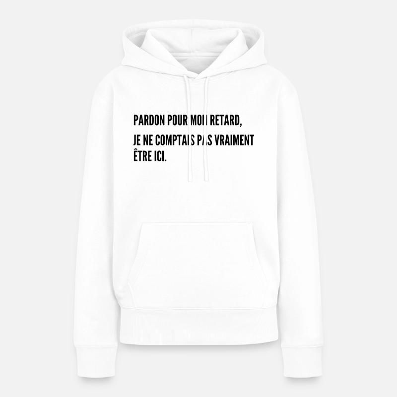 Pardon pour mon retard - Sweat à capuche Premium bio Femme - blanc