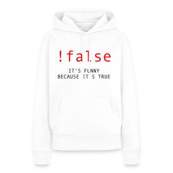 !False - It's Funny Because It's True - Programmer - Women’s Premium Organic Hoodie - white - Front - Julia (174cm)