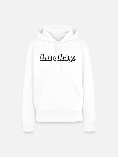 Im Okay - Frauen Premium Bio Hoodie - Weiß