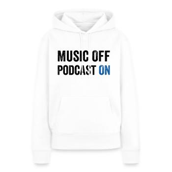 Podcast Lover - Music Off Podcast On - Podcast Pod - Sweat à capuche Premium bio Femme - blanc - Devant - Julia (174cm)
