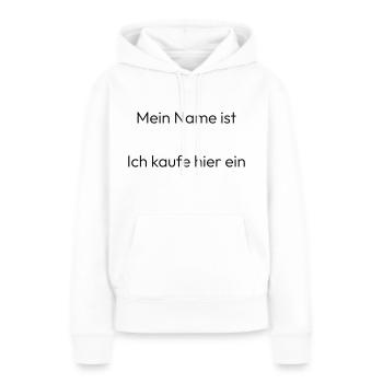 Mein Name ist .... Ich kaufe hier ein. - Frauen Premium Bio Hoodie - Weiß - Vorne - Julia (174cm)