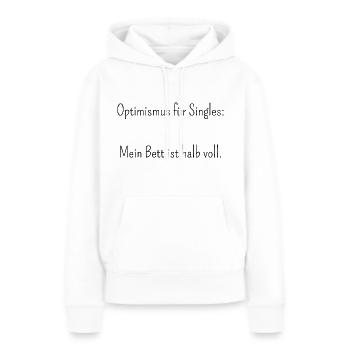 Optimismus für Singles Mein Bett ist halb voll - Frauen Premium Bio Hoodie - Weiß - Vorne - Julia (174cm)