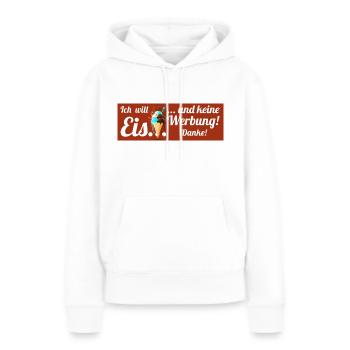 Ich will Eis und keine Werbung! Keine Werbung! - Frauen Premium Bio Hoodie - Weiß - Vorne - Julia (174cm)