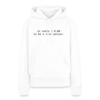 Just be a nice Person. T-Shirt - Frauen Premium Bio Hoodie - Weiß - Vorne - Julia (174cm)