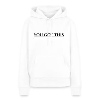 You Got This - Frauen Premium Bio Hoodie - Weiß - Vorne - Julia (174cm)