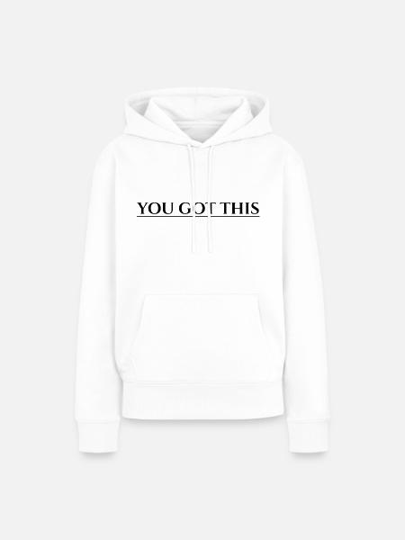 You Got This - Frauen Premium Bio Hoodie - Weiß