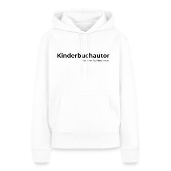 Kinderbuchautor ist kein Schimpfwort - Frauen Premium Bio Hoodie - Weiß - Vorne - Julia (174cm)