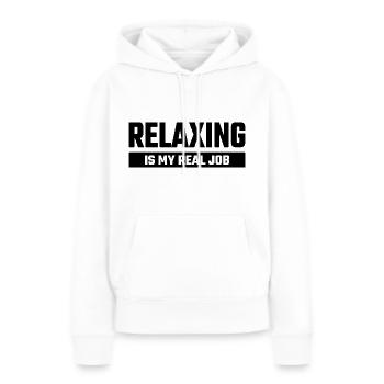Relaxing Is My Real Job - Frauen Premium Bio Hoodie - Weiß - Vorne - Julia (174cm)