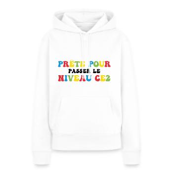 Prêt Pour Passer Niveau CE2 Rentrée Scolaire - Sweat à capuche Premium bio Femme - blanc - Devant - Julia (174cm)