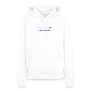 you might not know it, but i like your presence - Women’s Premium Organic Hoodie - white - Front - Julia (174cm)