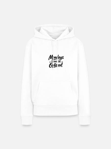 Monday should be optional weiss - Frauen Premium Bio Hoodie - Weiß