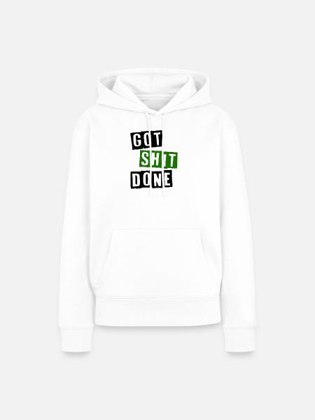 Got shit done - Frauen Premium Bio Hoodie - Weiß