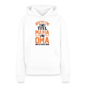 J’ai deux titres : Maman et Mamie - Sweat à capuche Premium bio Femme - blanc - Devant - Julia (174cm)