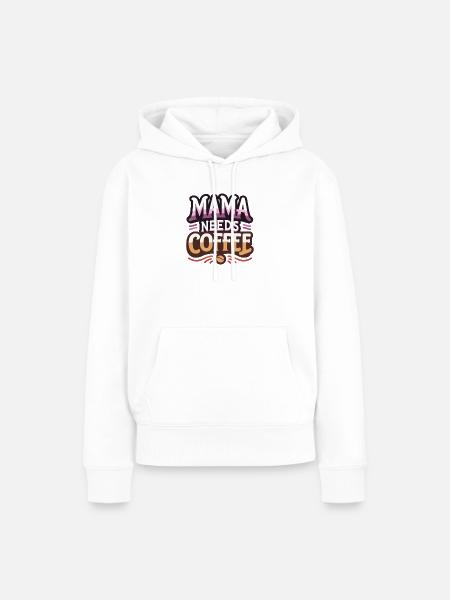 Mama braucht Kaffee - Frauen Premium Bio Hoodie - Weiß