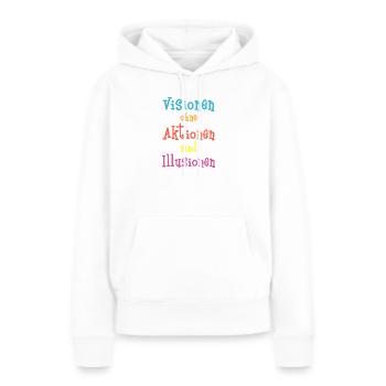 Les visions sans action sont des illusions - Sweat à capuche Premium bio Femme - blanc - Devant - Julia (174cm)