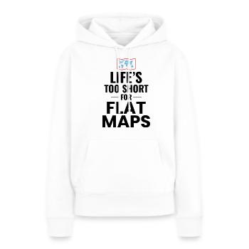 Das Leben ist zu kurz für flache Karten Weltkarte GIS - Frauen Premium Bio Hoodie - Weiß - Vorne - Julia (174cm)
