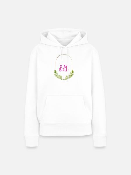 Stay Bold Blätterkranz Motiv - Frauen Premium Bio Hoodie - Weiß