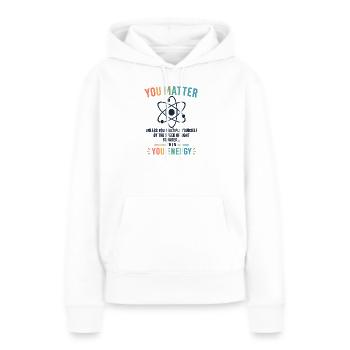 Lustiges Wissenschaftsgeschenk Du bist wichtig Motivation - Frauen Premium Bio Hoodie - Weiß - Vorne - Julia (174cm)