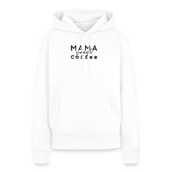 Mama needs Coffee - Frauen Premium Bio Hoodie - Weiß - Vorne - Julia (174cm)