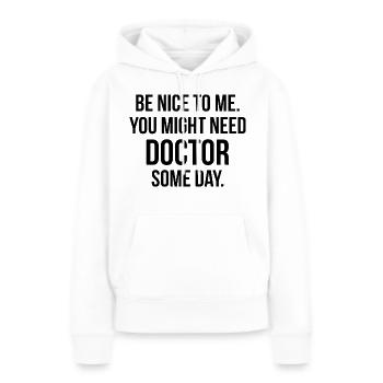 SEI NETT ZU MIR DOKTOR - Frauen Premium Bio Hoodie - Weiß - Vorne - Julia (174cm)