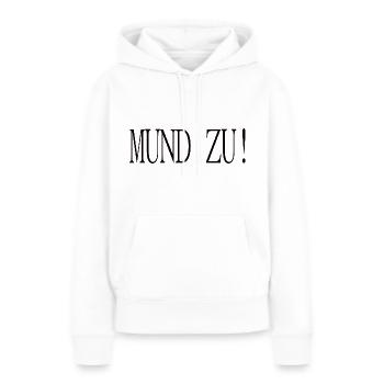 Mund Zu - Humor - Frauen Premium Bio Hoodie - Weiß - Vorne - Julia (174cm)