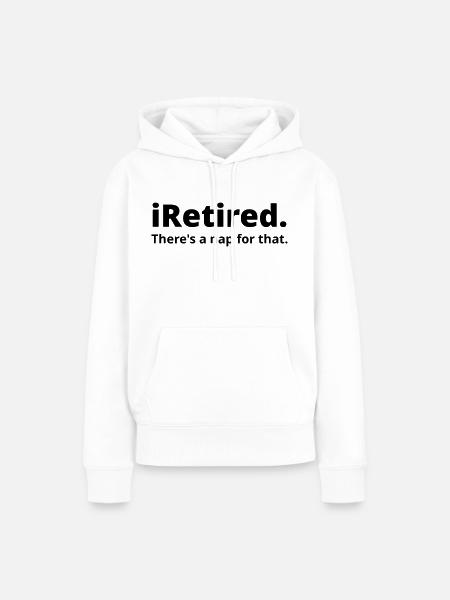 I'm retired there's a nap for that - Women’s Premium Organic Hoodie - white