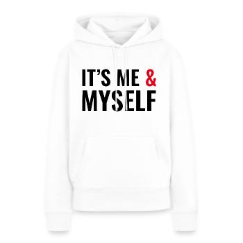 ITS ME AND MYSELF - EGOIST - EGOISMUS - EGOISTISCH - Frauen Premium Bio Hoodie - Weiß - Vorne - Julia (174cm)