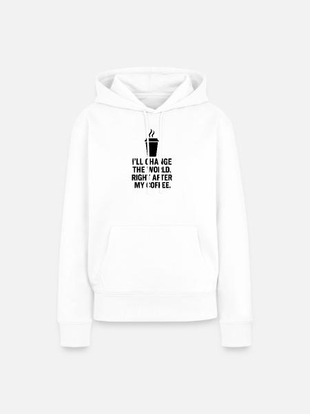 Motivierender Coffee Spruch - Frauen Premium Bio Hoodie - Weiß