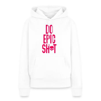 Lustige Sprüche - DO EPIC SHIT - Frauen Premium Bio Hoodie - Weiß - Vorne - Julia (174cm)