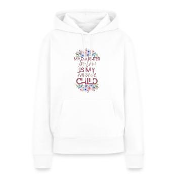Meine Schwiegertochter ist mein Lieblingskind - Frauen Premium Bio Hoodie - Weiß - Vorne - Julia (174cm)
