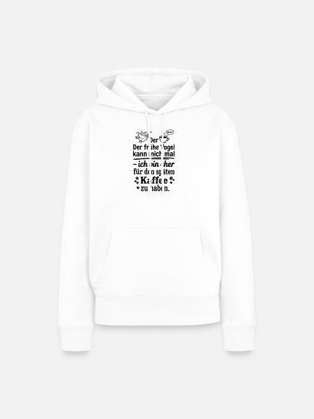 Früher Vogel später Kaffee - Frauen Premium Bio Hoodie - Weiß