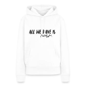 Tout ce que nous avons, c’est maintenant. Tout ce que nous avons, c’est :Maintenant - Sweat à capuche Premium bio Femme - blanc - Devant - Julia (174cm)