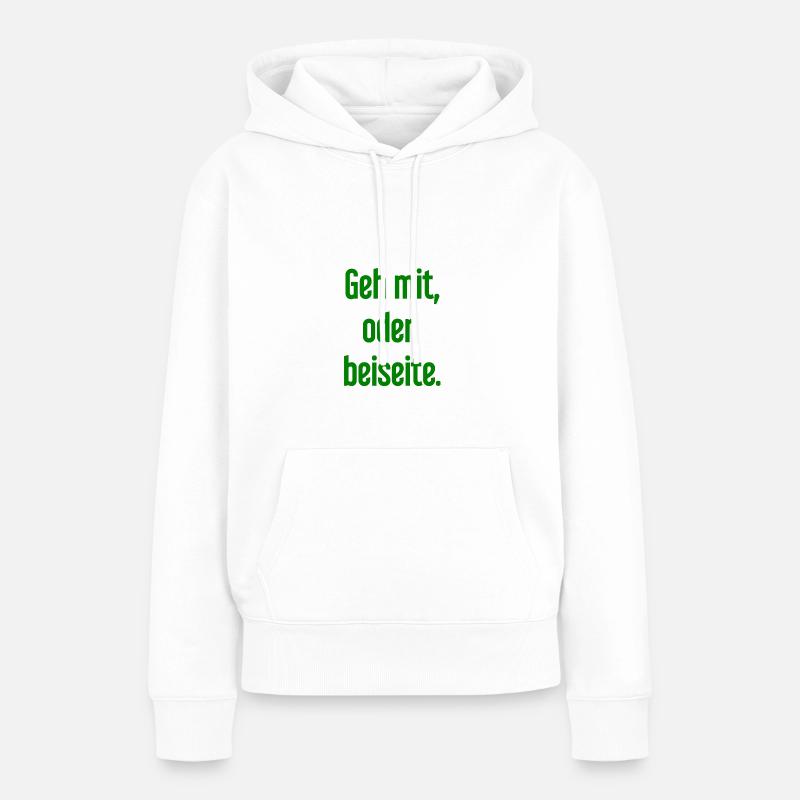 Geh mit oder beiseite - Frauen Premium Bio Hoodie - Weiß