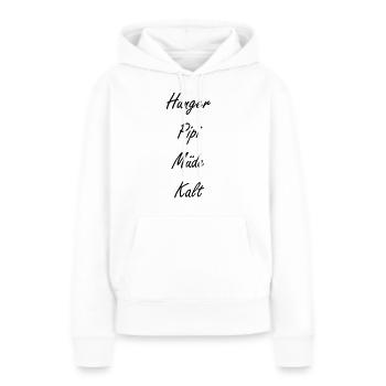 Hunger Pipi Müde Kalt - Frauen Premium Bio Hoodie - Weiß - Vorne - Julia (174cm)