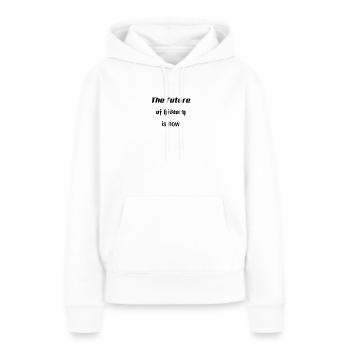 Die Zukunft der Geschichte ist jetzt - Frauen Premium Bio Hoodie - Weiß - Vorne - Julia (174cm)