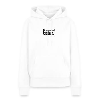 Gegenwind formt den Charakter. - Frauen Premium Bio Hoodie - Weiß - Vorne - Julia (174cm)